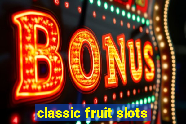 classic fruit slots