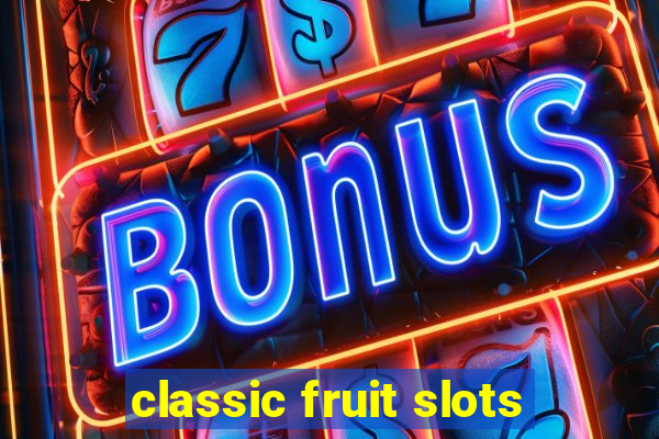 classic fruit slots