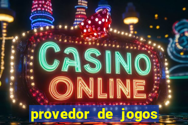 provedor de jogos de casino