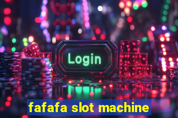 fafafa slot machine