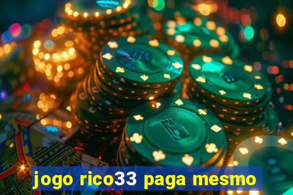 jogo rico33 paga mesmo