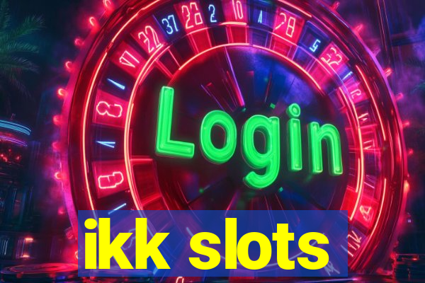 ikk slots