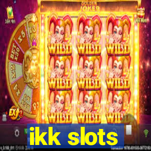 ikk slots