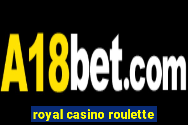 royal casino roulette