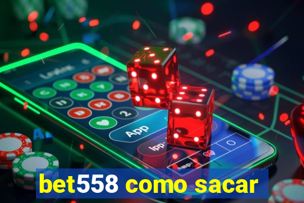 bet558 como sacar