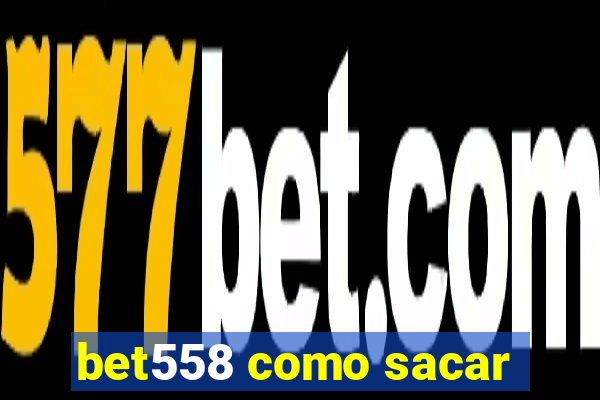 bet558 como sacar