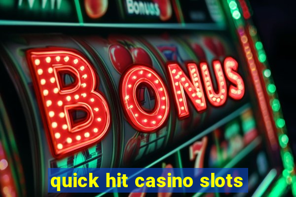 quick hit casino slots