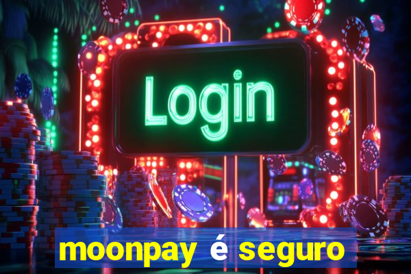 moonpay é seguro