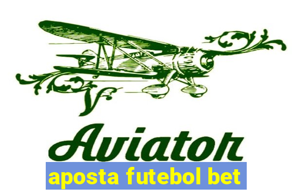 aposta futebol bet