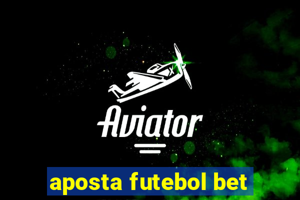 aposta futebol bet