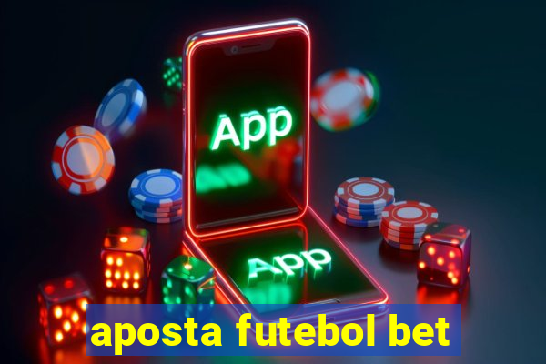 aposta futebol bet