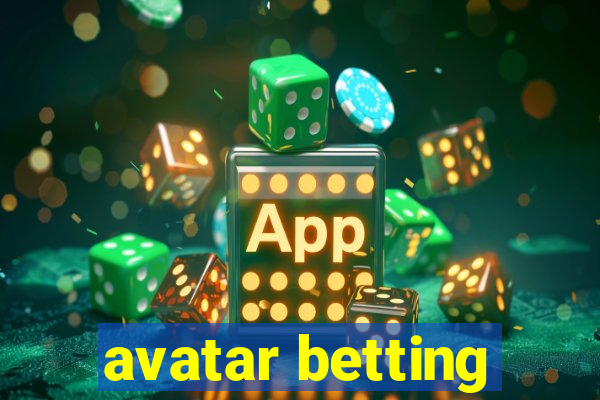 avatar betting