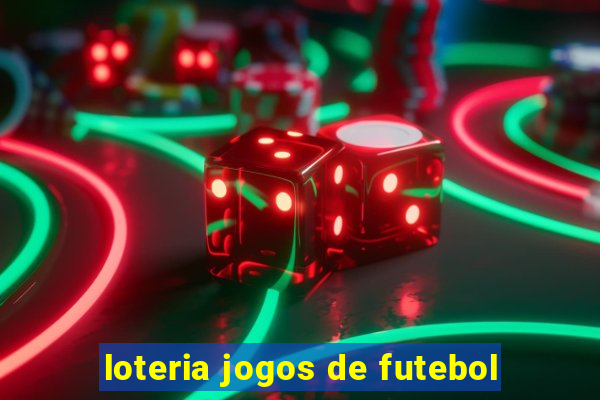 loteria jogos de futebol