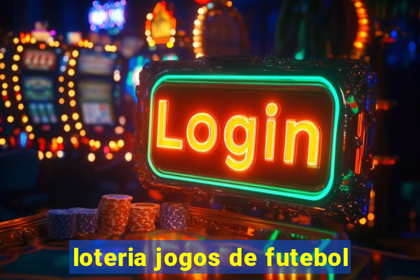 loteria jogos de futebol