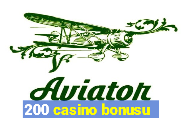 200 casino bonusu