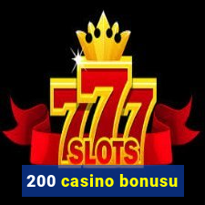 200 casino bonusu