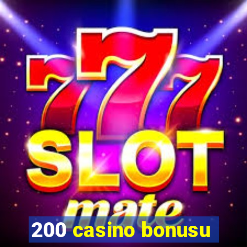 200 casino bonusu