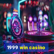 1999 win casino