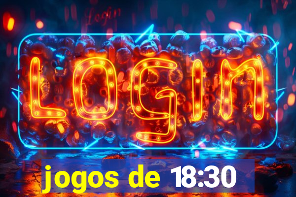 jogos de 18:30