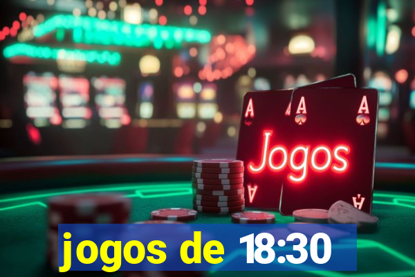 jogos de 18:30