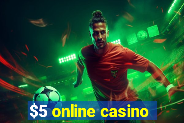 $5 online casino