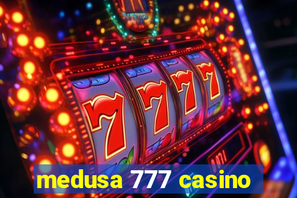 medusa 777 casino