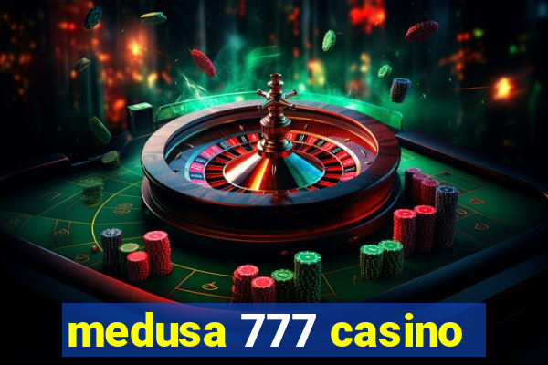 medusa 777 casino