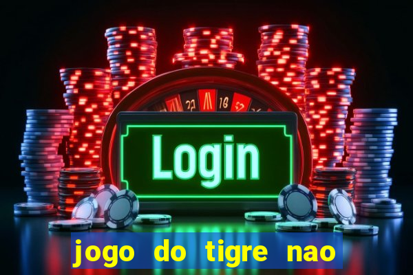 jogo do tigre nao esta pagando