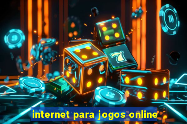 internet para jogos online