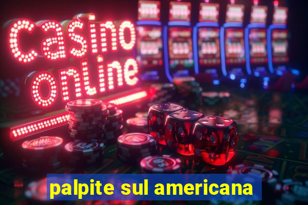 palpite sul americana