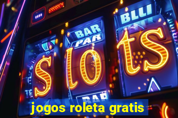 jogos roleta gratis