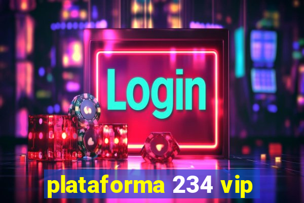 plataforma 234 vip