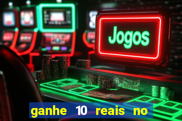 ganhe 10 reais no cadastro bet