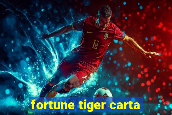 fortune tiger carta