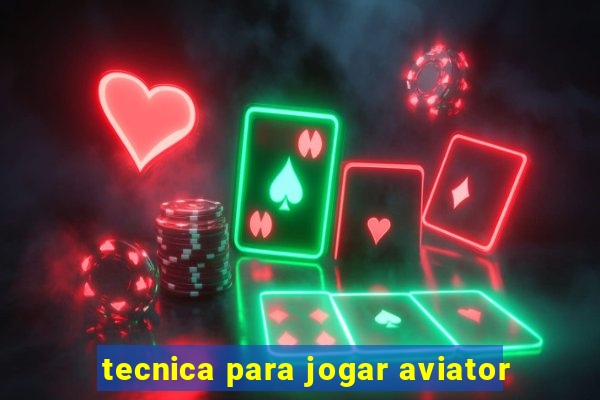 tecnica para jogar aviator