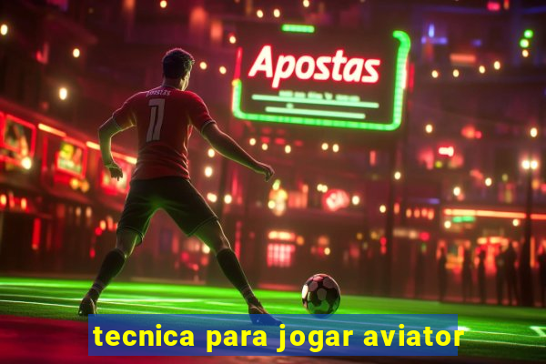 tecnica para jogar aviator