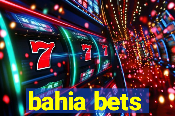 bahia bets