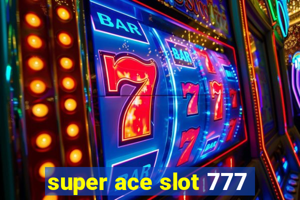 super ace slot 777