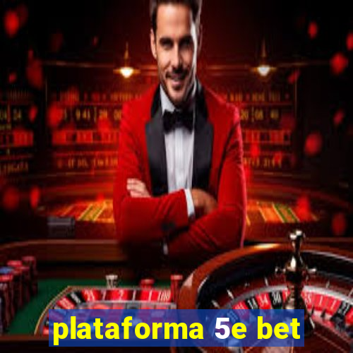 plataforma 5e bet