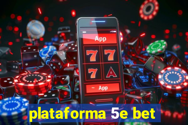 plataforma 5e bet