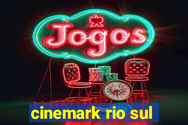 cinemark rio sul