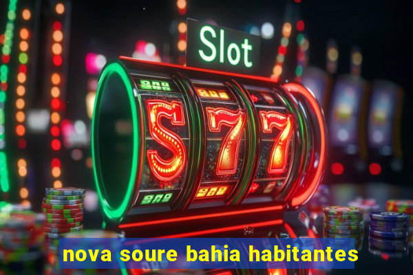 nova soure bahia habitantes