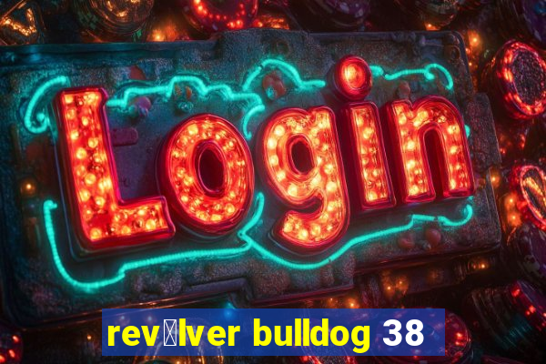 rev贸lver bulldog 38