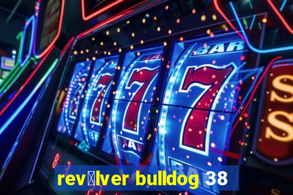 rev贸lver bulldog 38