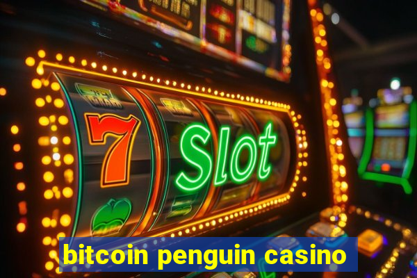 bitcoin penguin casino