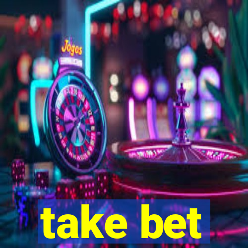 take bet