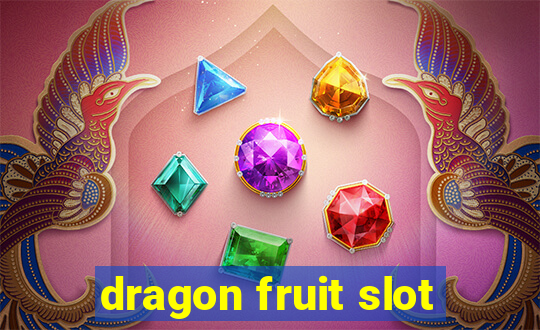 dragon fruit slot