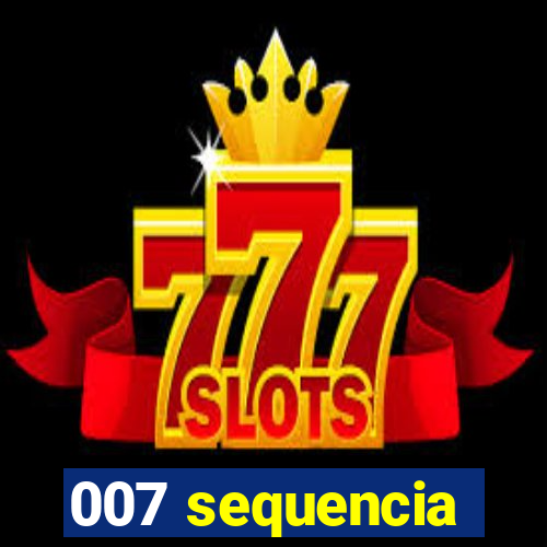 007 sequencia