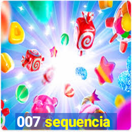 007 sequencia