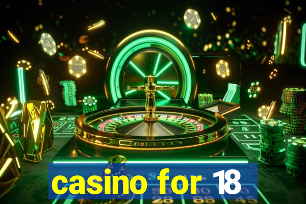 casino for 18